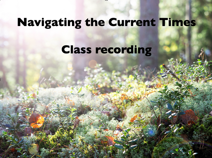Navigating the Current Times - Class recording