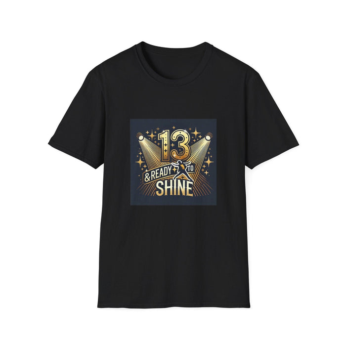 13 & Ready to Shine - Step into the Spotlight! ✨ - Unisex Tee ✨ - Whippie's