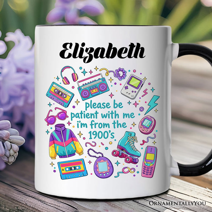 Be Patient I’m From the 1900s Throwbacks Personalized Mug, Retro 90s Funny Bright Gift with Custom Name Personalized Ceramic Mug OrnamentallyYou Black Handle Customized