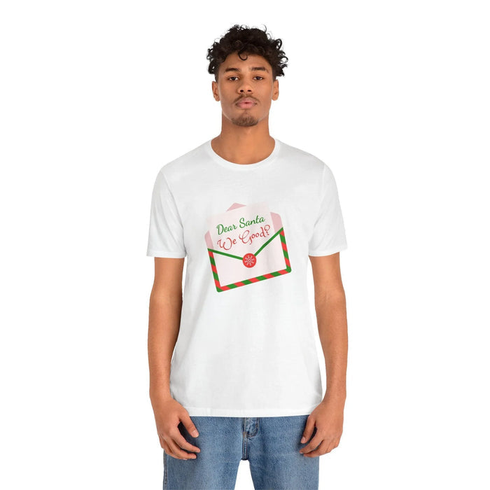 🎅 Dear Santa, We Good? 💌 Unisex Jersey Tee ✨ Been naughty or nice? Santa knows! - Whippie's
