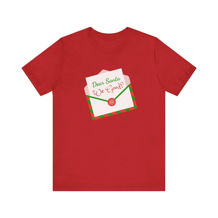 🎅 Dear Santa, We Good? 💌 Unisex Jersey Tee ✨ Been naughty or nice? Santa knows! - Whippie's