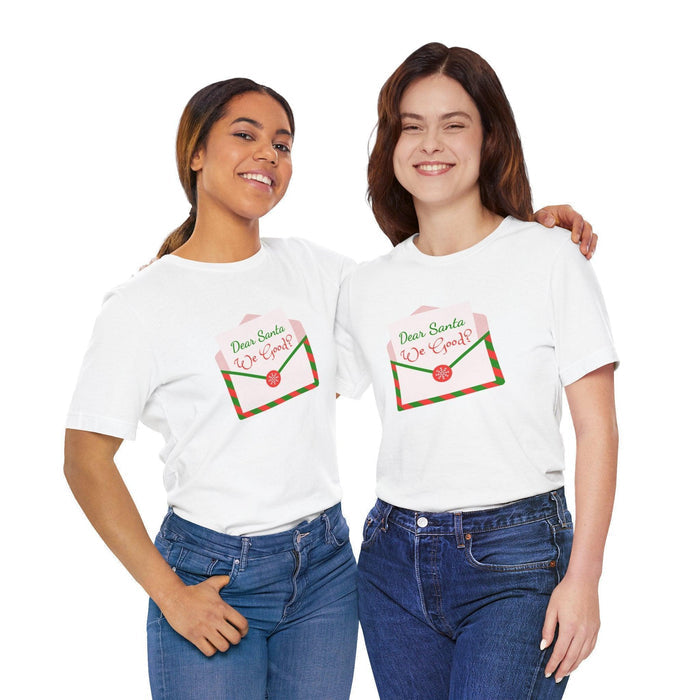 🎅 Dear Santa, We Good? 💌 Unisex Jersey Tee ✨ Been naughty or nice? Santa knows! - Whippie's