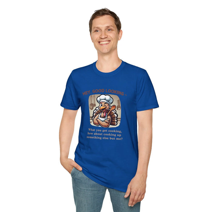 Hey, Good Looking, What You Got Cooking? Thanksgiving Tee