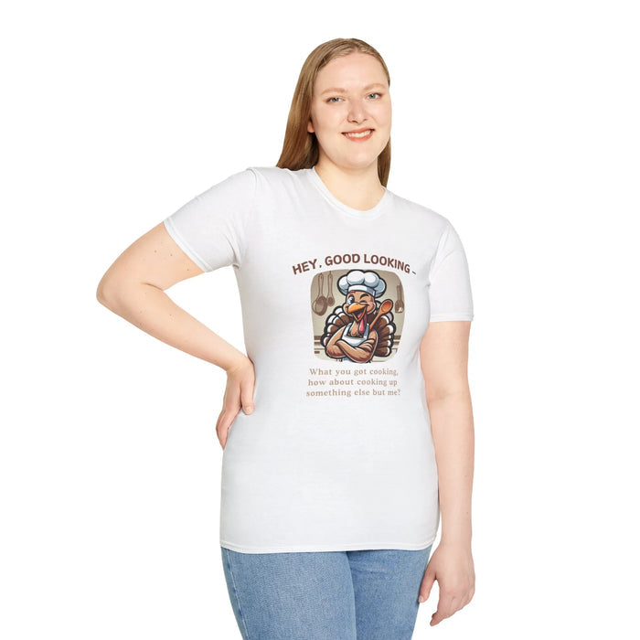 Hey, Good Looking, What You Got Cooking? Thanksgiving Tee
