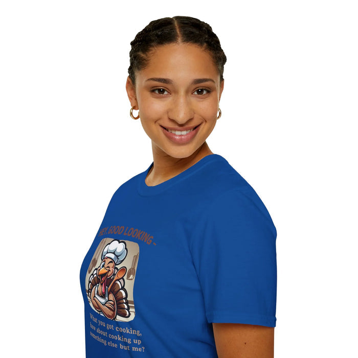Hey, Good Looking, What You Got Cooking? Thanksgiving Tee