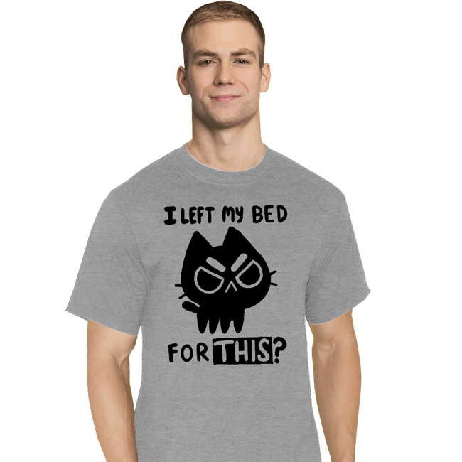 Secret_Shirts T-Shirts, Tall / Large / Sports Grey I left My Bed For This?