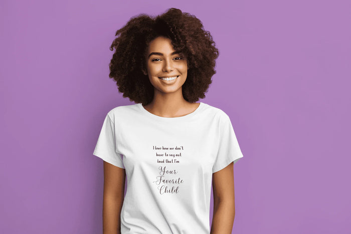 I Love How We Don't Have to Say Out Loud That I'm Your Favorite Child 🤫 - Unisex Softstyle T-Shirt 👕 - Whippie's