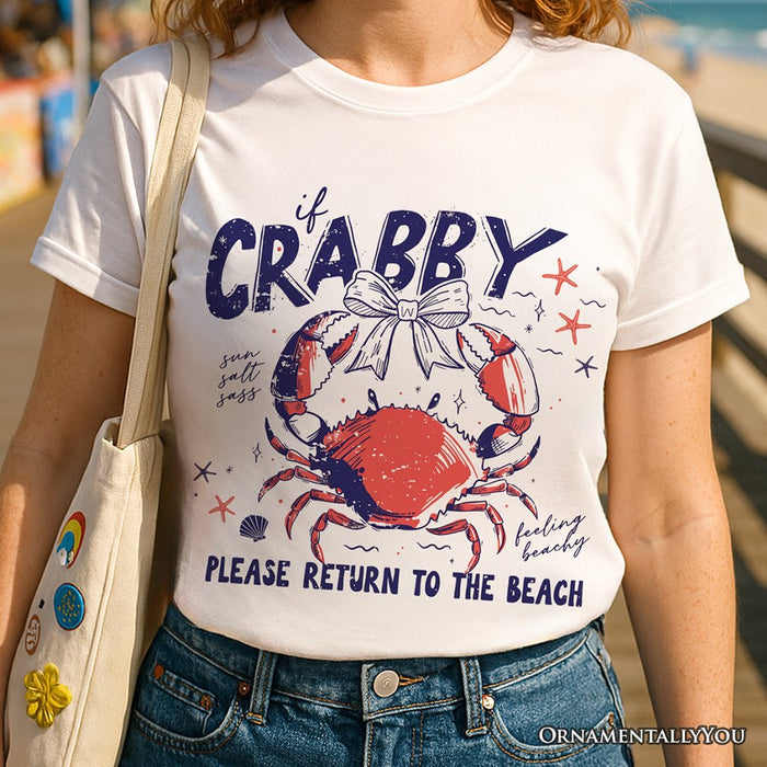 If Crabby Please Return To The Beach Funny T-Shirt, Coastal Summer Tee T-Shirts OrnamentallyYou