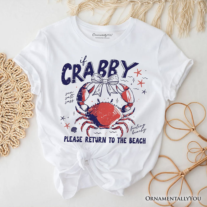 If Crabby Please Return To The Beach Funny T-Shirt, Coastal Summer Tee T-Shirts OrnamentallyYou White XS