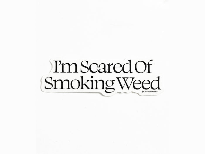 I'm Scared Of Smoking Weed Sticker - Black