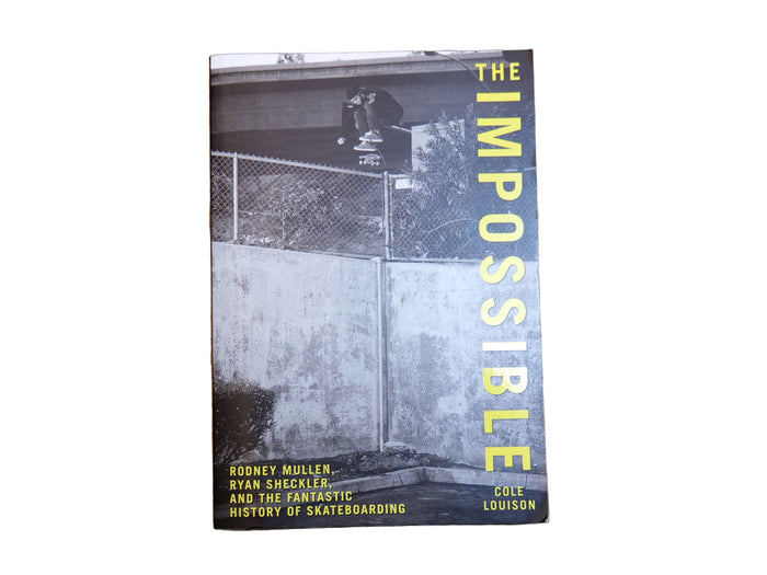 Impossible : Rodney Mullen, Ryan Sheckler, and the Anti-Gravity History of Skateboarding Vintage Book - Cole Louison