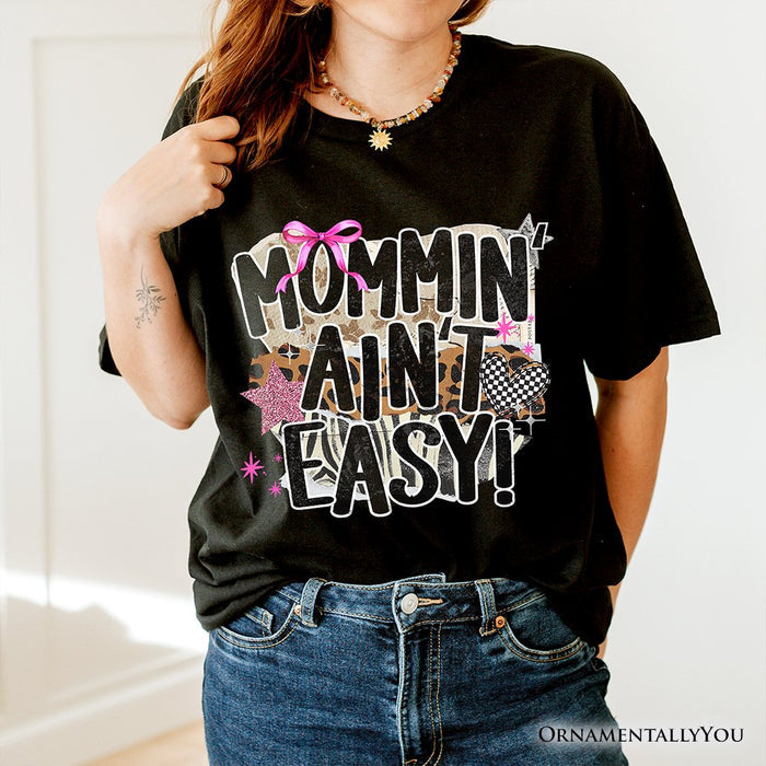 Mommin' Ain't Easy Motherhood T-Shirt, Trendy Mom Life Tee T-Shirts OrnamentallyYou