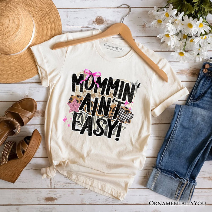 Mommin' Ain't Easy Motherhood T-Shirt, Trendy Mom Life Tee T-Shirts OrnamentallyYou Natural XS