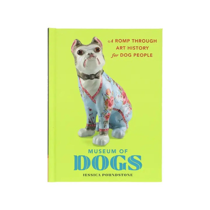 Yellow square with a teal border on pink. Gray center text reads, "MUSEUM OF DOGS BY JESSICA POUNDSTONE—A quirky & fascinating collection from HACHETTE BOOK GROUP featuring the best dogs in art history.