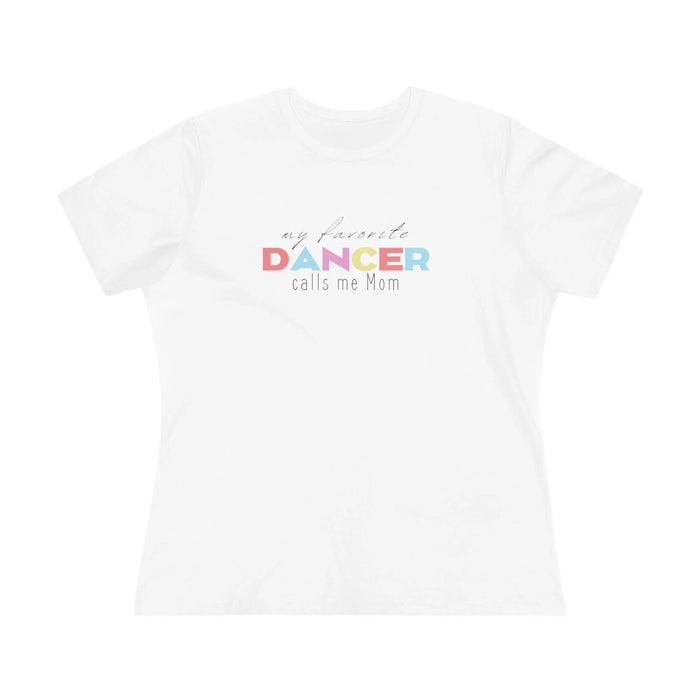 💃 My Favorite Dancer Calls Me Mom 🩰 Women's Tee 💖 - Whippie's