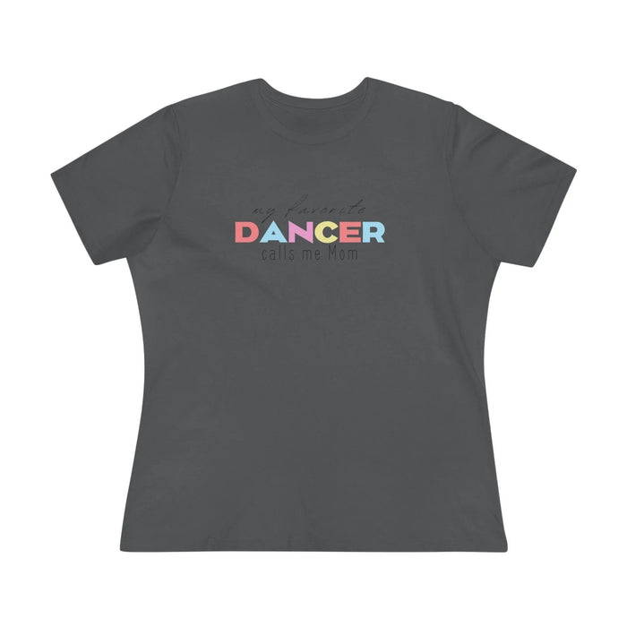 💃 My Favorite Dancer Calls Me Mom 🩰 Women's Tee 💖 - Whippie's