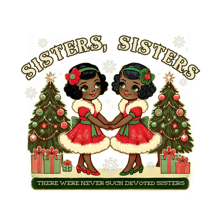 Sisters, Sisters (Black Sisters) - There Were Never Such Devoted Sisters! 👭🏿🎄 - Women's Softstyle Tee - Whippie's